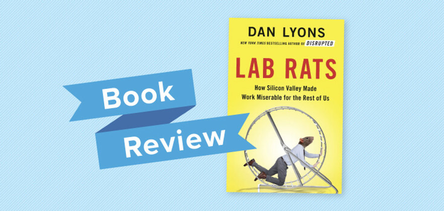 Book Review – Lab Rats: How Silicon Valley Made Work Miserable for the ...