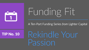 Funding Fit Tip 10: Rekindle Your Passion