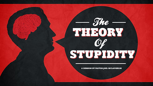 The-Theory-Of-Stupidity-Sermon-Graphic.jpg