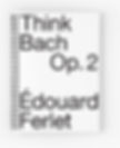 Think Bach Op.2 SCORES