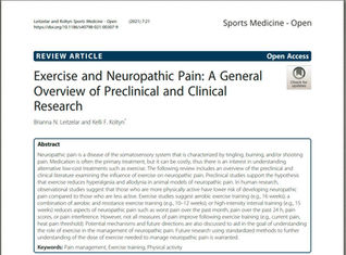 In human research, observational studies suggest that those who are more physically active have lower risk of developing neuropathic pain compared to those who are less active. Exercise studies suggest aerobic exercise training (e.g., 16 weeks); a combination of aerobic and resistance exercise training (e.g., 10–12 weeks); or high-intensity interval training (e.g., 15 weeks) reduces aspects of neuropathic pain such as worst pain over the past month, pain over the past 24 h, pain scores, or pain interference.
Leitzelar, B.N., Koltyn, K.F. Exercise and Neuropathic Pain: A General Overview of Preclinical and Clinical Research. Sports Med - Open 7, 21 (2021). https://doi.org/10.1186/s40798-021-00307-9
