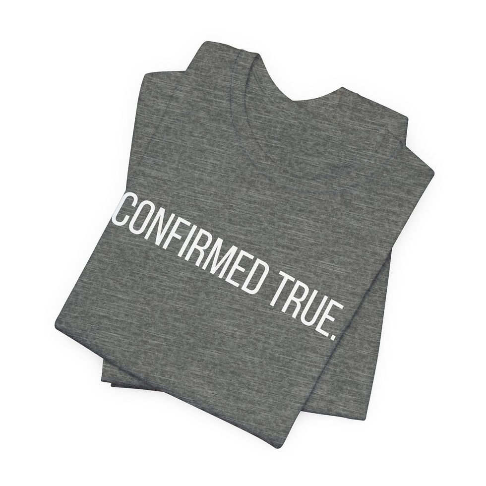 Thumbnail: "Confirmed True." (White) - Unisex T-Shirt