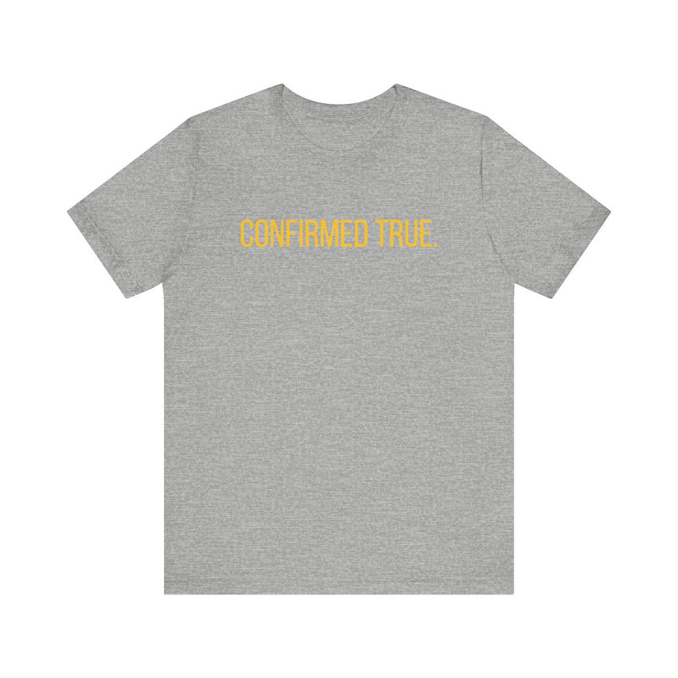 Thumbnail: "Confirmed True." (Yellow) - Unisex T-Shirt