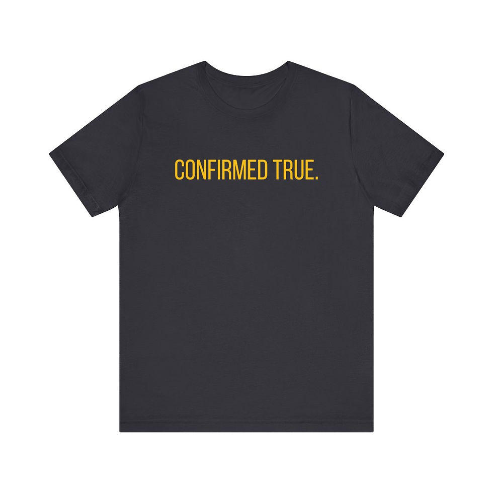 Thumbnail: "Confirmed True." (Yellow) - Unisex T-Shirt