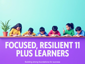 Building Focused, Resilient 11 Plus Learners