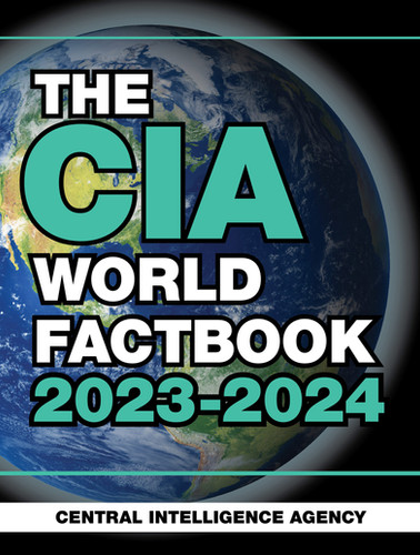 THE CIA WORLD FACTBOOK 2023-2024 by Central Intelligence