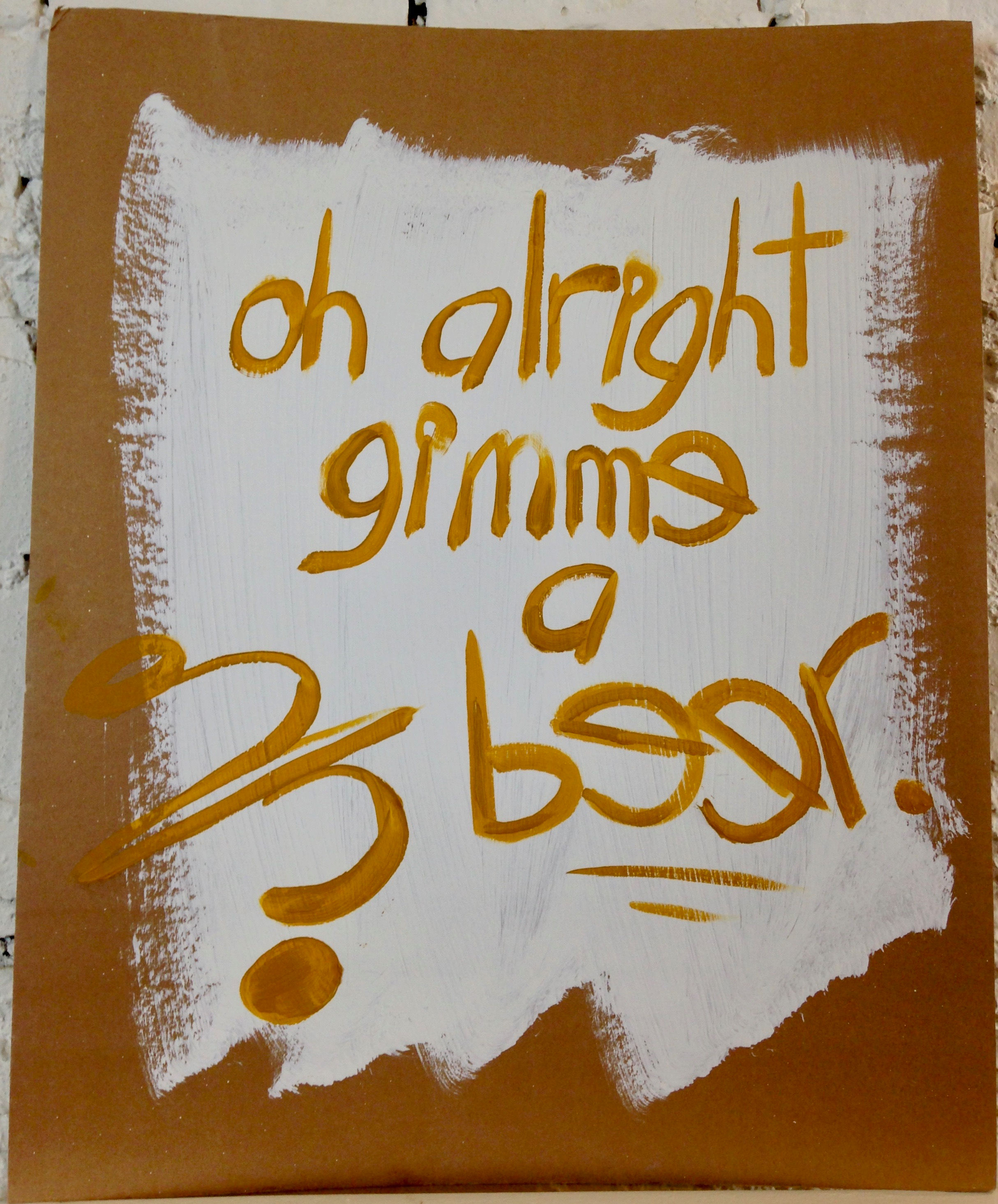 Oh Alright Gimme A Beer