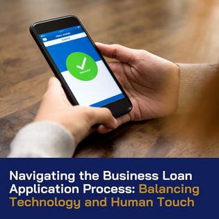 Navigating the Business Loan Application Process: Balancing Technology and Human Touch