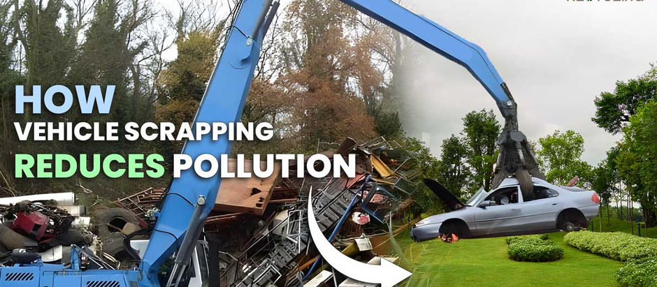 How Vehicle Scrapping Reduces Pollution: A Step Towards a Greener Future