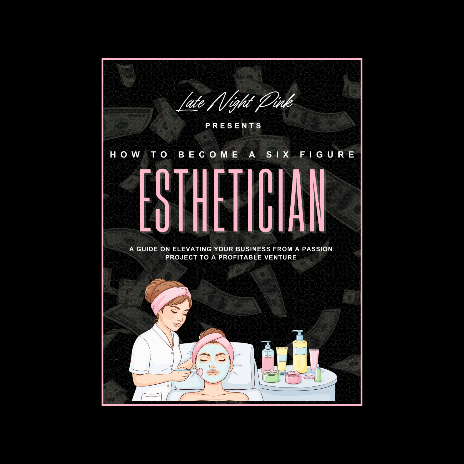 SIX FIGURE ESTHETICIAN EBOOK - LNP
