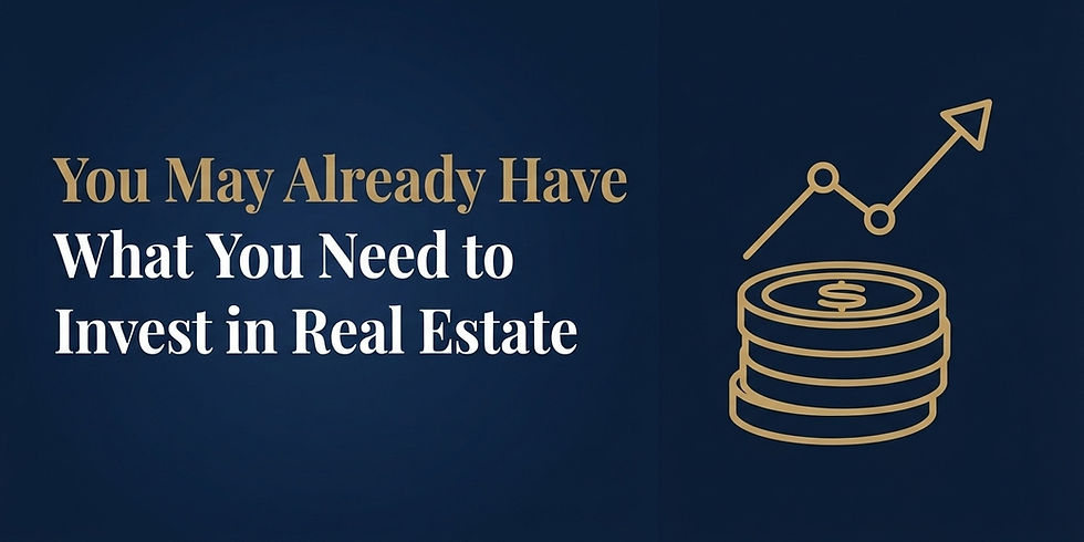 You May Already Have What You Need to Invest in Real Estate