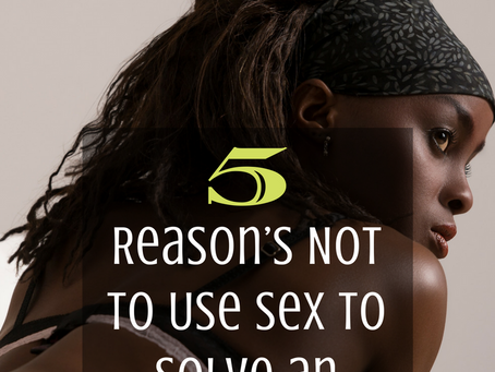 5 Reason’s Not to Use Sex to Solve an Argument