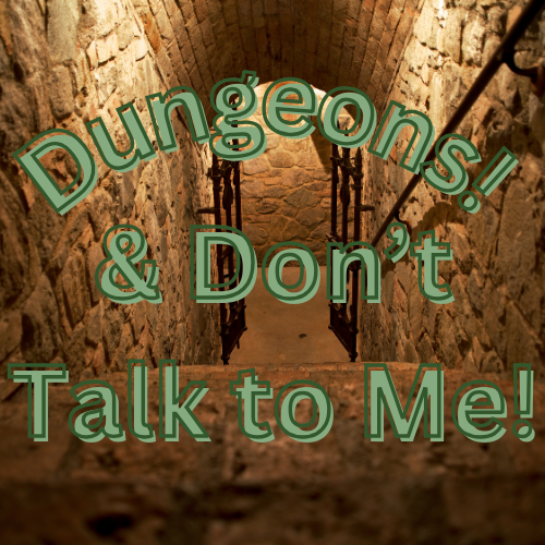 Dungeons and Don't Talk to Me