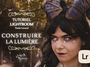 Tutoriel Lightroom - Construire la lumière
