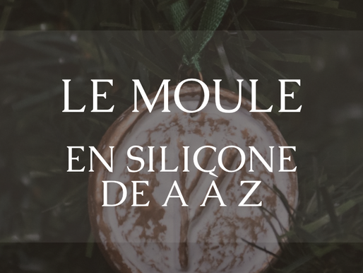Créer un moule en silicone de A à Z