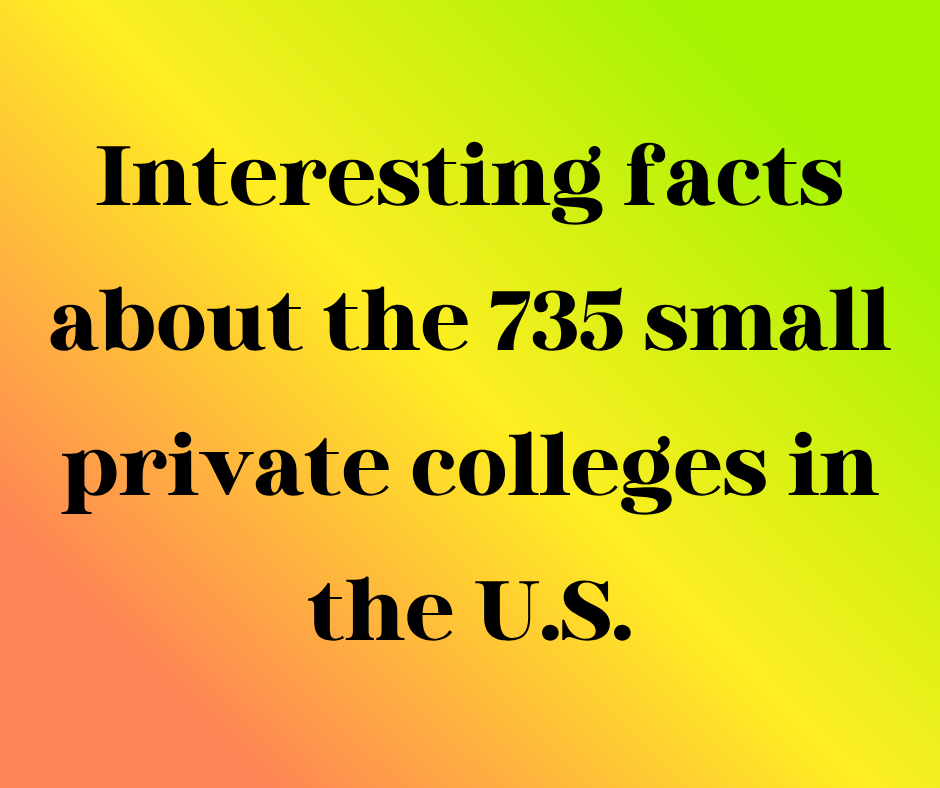 Interesting Facts About the 735 Small Private Colleges in the U.S.
