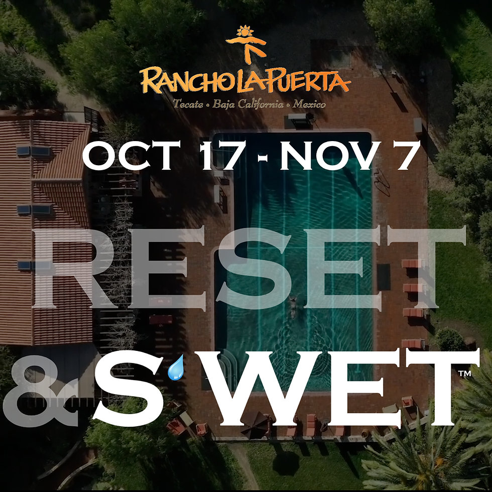 Reset & S'WET™ at Rancho La Puerta: Oct 17th-Nov 7th