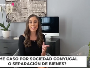 ¿TE VAS A CASAR POR SOCIEDAD CONYUGAL O SEPARACIÓN DE BIENES?