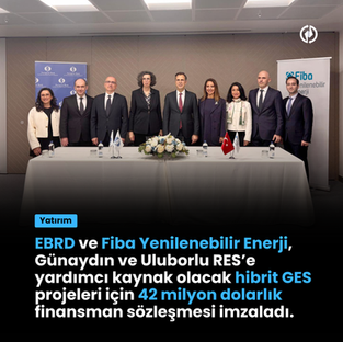 EBRD ve Fiba Yenilenebilir Enerji, Günaydın ve Uluborlu RES’e yardımcı kaynak olacak hibrit GES projeleri için     42 milyon dolarlık finansman sözleşmesi imzaladı.