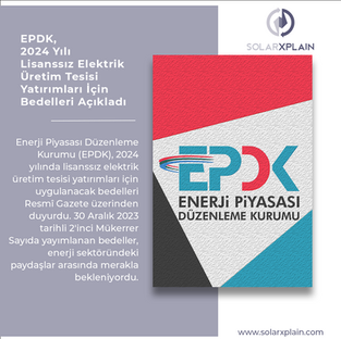 EPDK, 2024 Yılı Lisanssız Elektrik Üretim Tesisi Yatırımları İçin Bedelleri Açıkladı