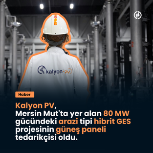 Kalyon PV, Mersin Mut'ta yer alan 80 MW gücündeki arazi tipi hibrit GES projesinin güneş paneli tedarikçisi oldu. 