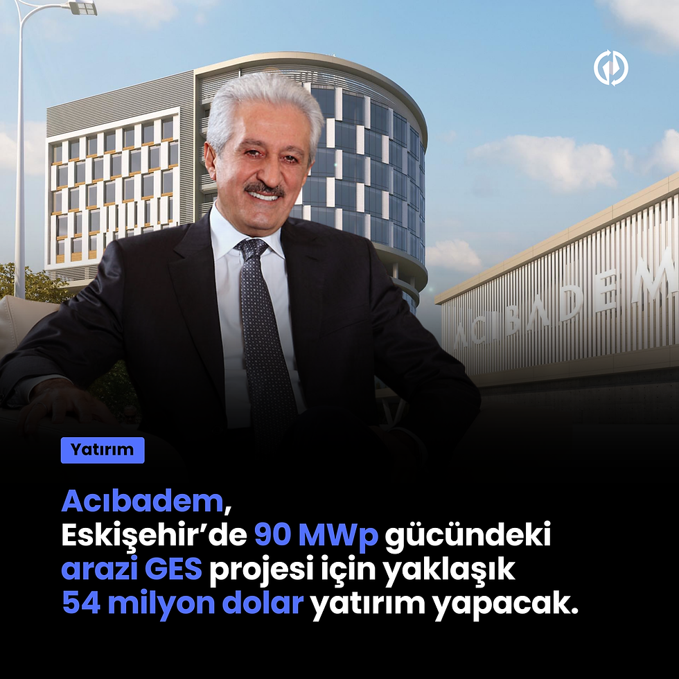 Acıbadem, Eskişehir’de 90 MWp gücündeki arazi GES projesi için yaklaşık 54 milyon dolar yatırım yapacak.