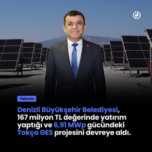 Denizli Büyükşehir Belediyesi, 167 milyon TL değerinde yatırım yaptığı ve 6,91 MWp gücündeki Tokça GES projesini devreye aldı.