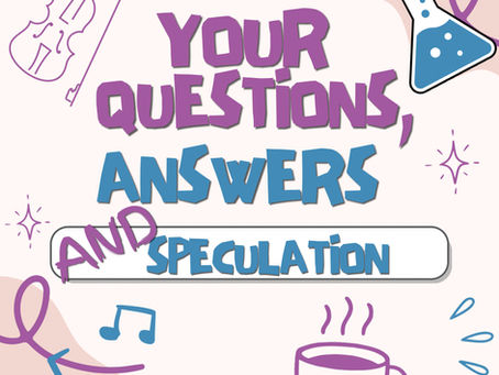 Questions, Answers, and Speculation