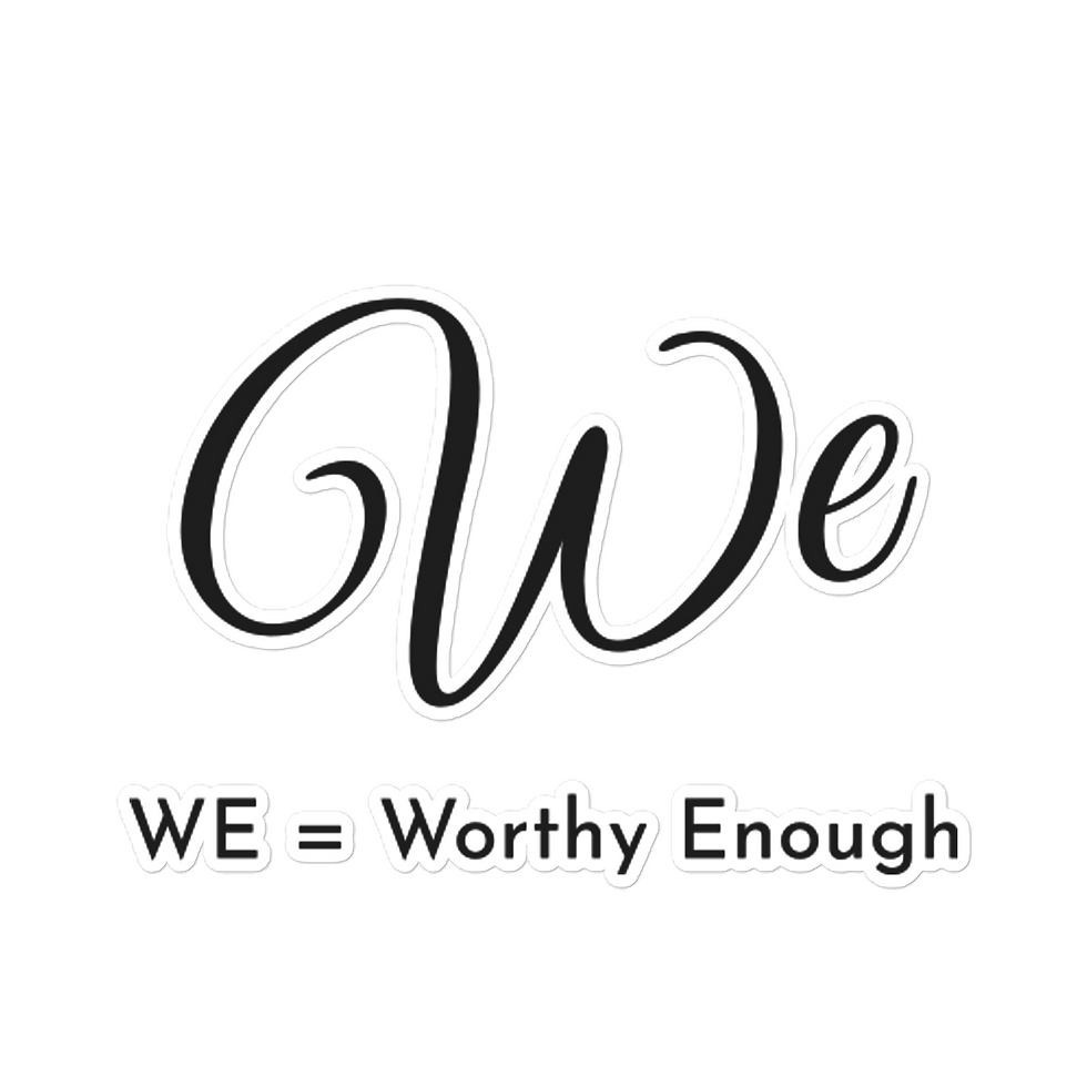 Thumbnail: Cursive 'We' above text reading 'WE = Worthy Enough'