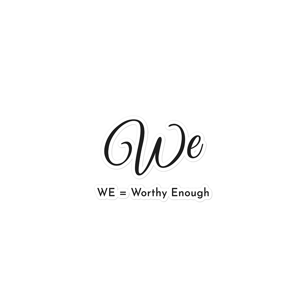 Thumbnail: Cursive 'We' logo above 'WE = Worthy Enough' text sticker.