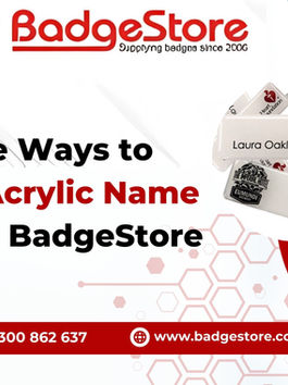 5 Creative Ways to Customize Acrylic Name Badges with BadgeStore