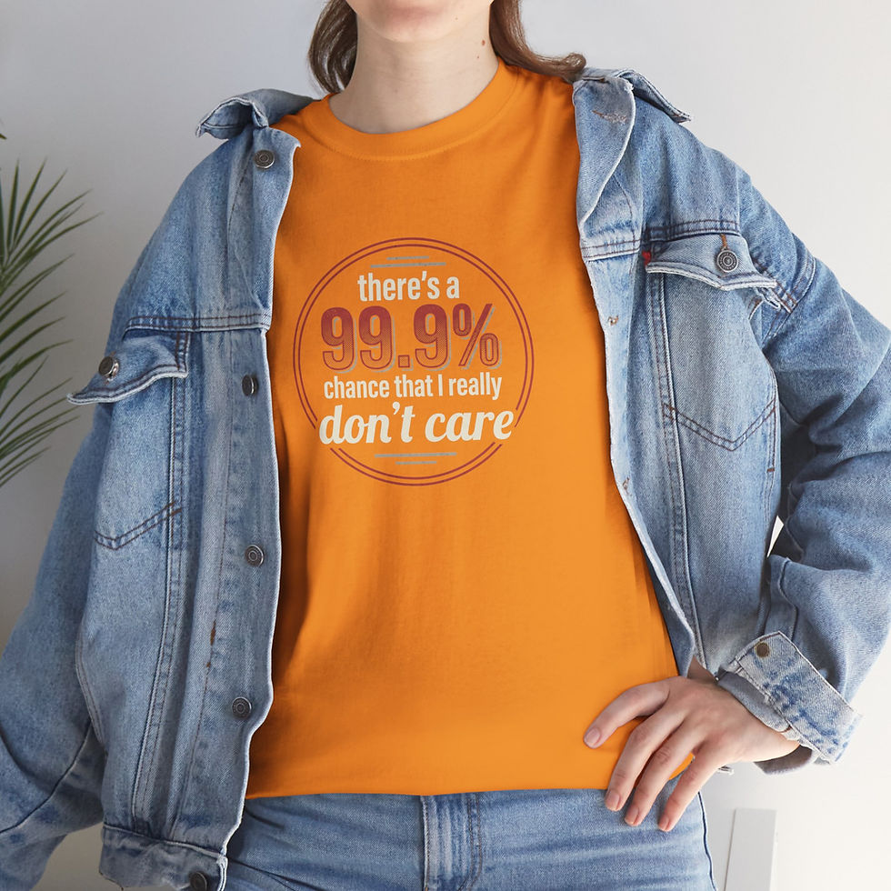 Thumbnail: T-Shirt — "There's a 99.9% Chance That I Really Don't Care" Graphic Tee