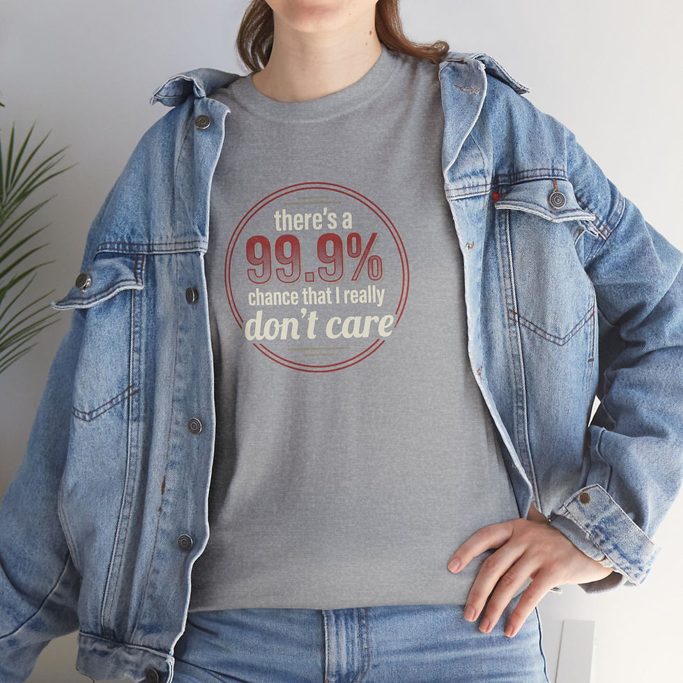Thumbnail: T-Shirt — "There's a 99.9% Chance That I Really Don't Care" Graphic Tee