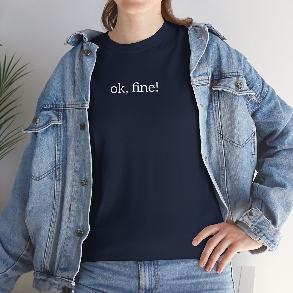 Thumbnail: "ok, fine" T-Shirt — Casual Graphic Tee with Minimalist Slogan