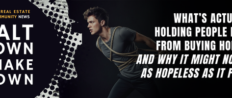 What’s Actually Holding People Back From Buying Homes — And Why It Might Not Be as Hopeless as It Feels