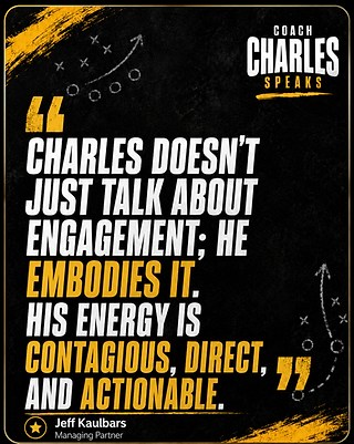 Testimonial from Jeff Kaulbars about Coach Charles engagement, energy, and audience impact.
