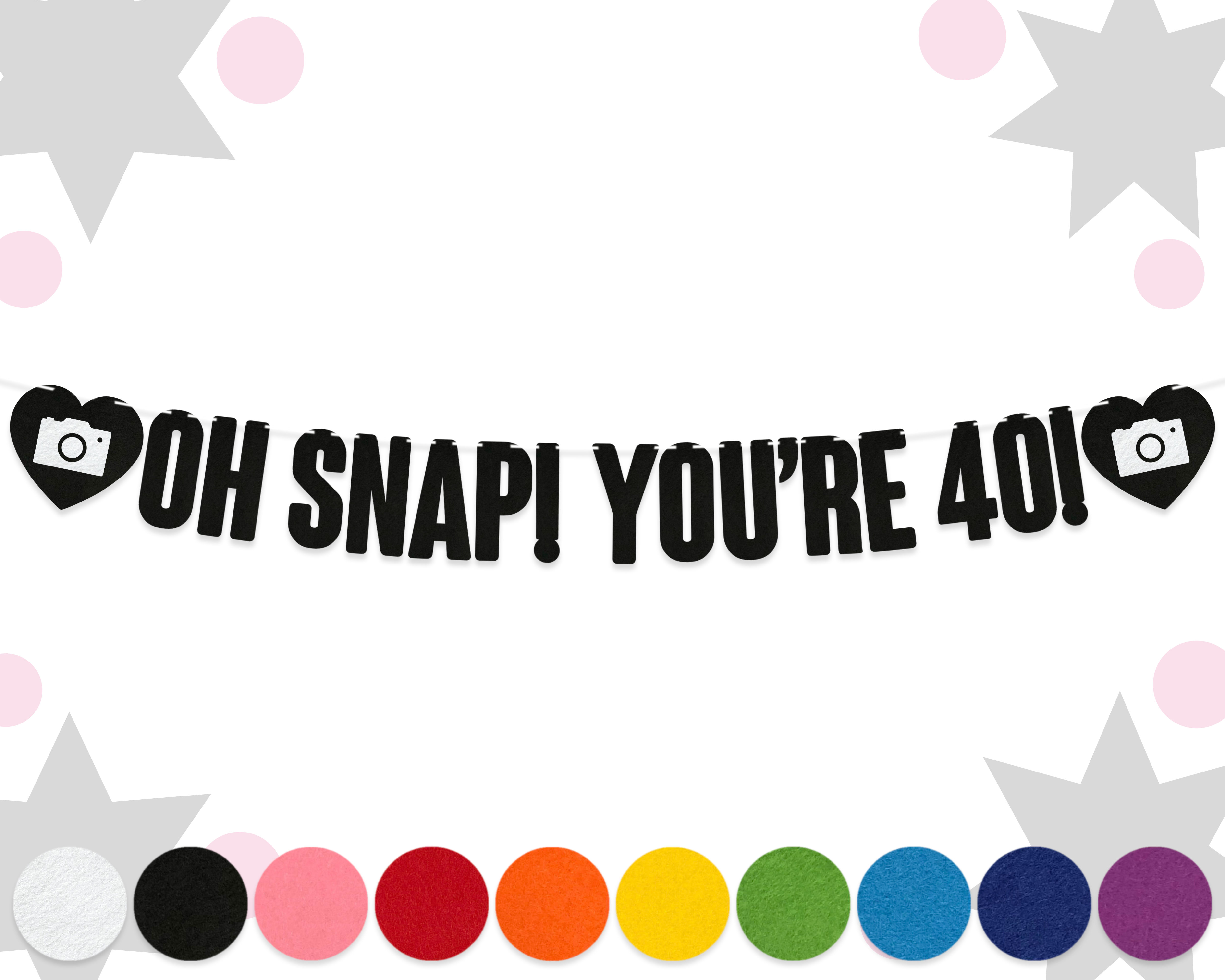Oh Snap You're [AGE]! Birthday Banner | 15cm Letters