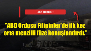 ABD Ordusu Filipinler'de ilk kez orta menzilli füze konuşlandırdı