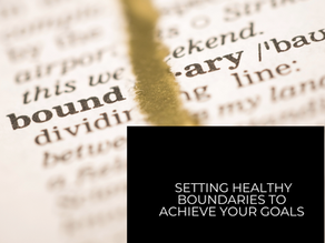 Setting Healthy Boundaries to Achieve Your Goals
