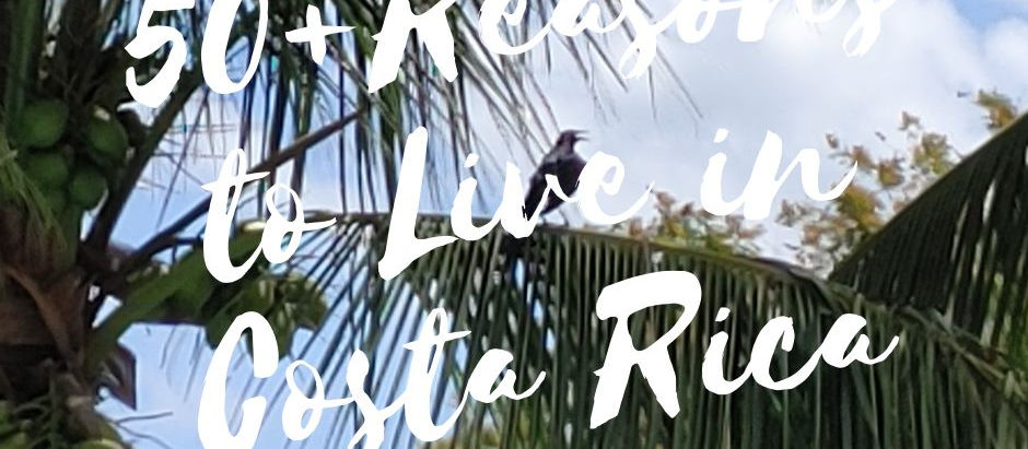 50 Reasons WHY Costa Rica? 