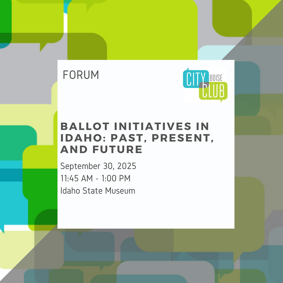 City Club Forum: Ballot Initiatives in Idaho: Past, Present, and Future