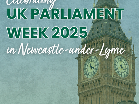 Celebrating UK Parliament Week 2025 in Newcastle-under-Lyme