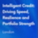 Intelligent Credit: Driving Speed, Resilience and Portfolio Strength