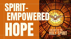 Spirit-Empowered Hope