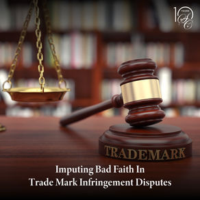 Imputing Bad Faith In Trade Mark Infringement Disputes
