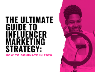 The Ultimate Guide to Influencer Marketing Strategy: How to Dominate in 2026