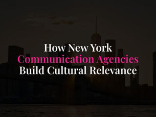 How New York Communication Agencies Build Cultural Relevance