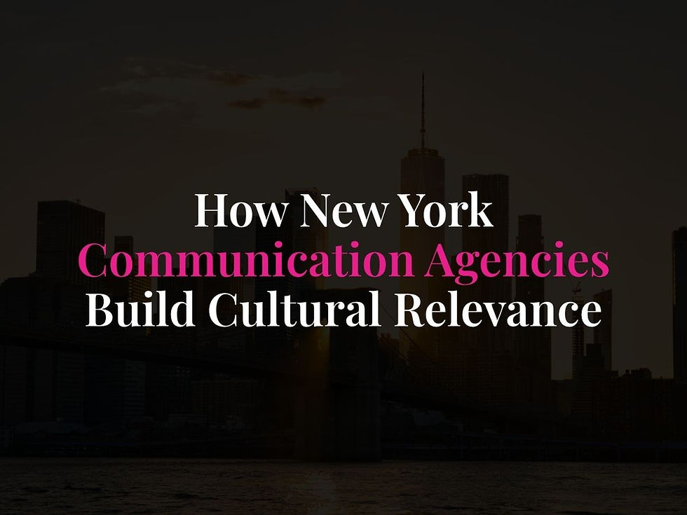 How New York Communication Agencies Build Cultural Relevance