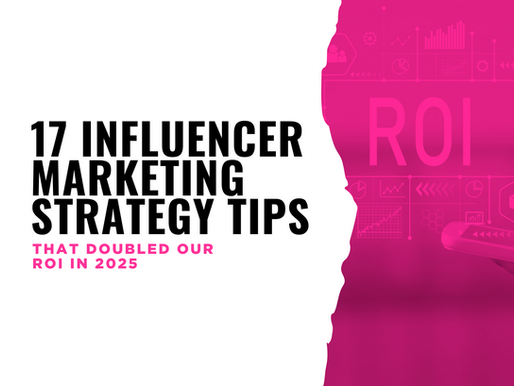 17 Influencer Marketing Strategy Tips That Doubled Our ROI in 2025
