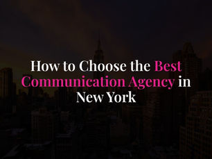 How to Choose the Best Communication Agency in New York